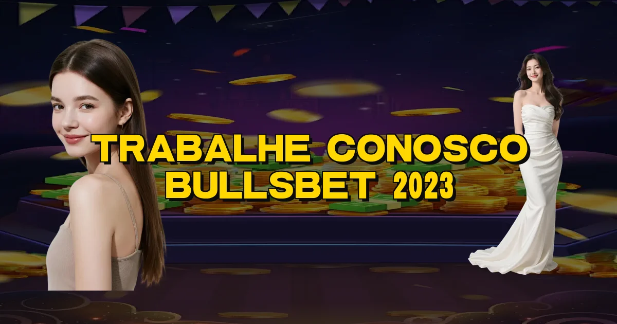 Trabalhe Conosco Bullsbet 2023 Oficial