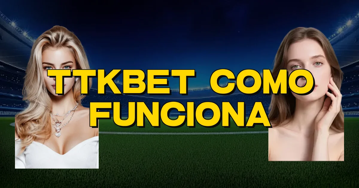 Ttkbet Como Funciona Oficial