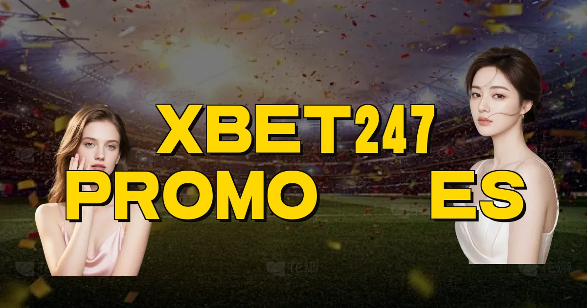 Xbet247 Promoções Oficial